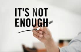 Doing Our Best is Not Good Enough